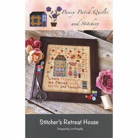 Stitcher's Retreat House- Pansy Patch Quilts and Stitchery