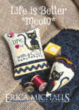LIFE IS BETTER-MEOW - Erica Michaels