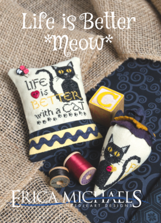 LIFE IS BETTER-MEOW - Erica Michaels