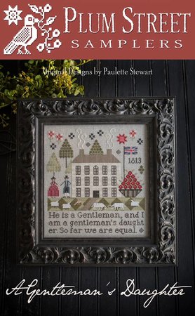 A Gentlemans daughter- Plum Street Samplers