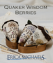 Quaker Wisdom Berries- Erica Michaels Designs